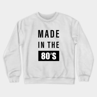 made in the 80s Crewneck Sweatshirt